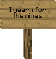 I yearn for the mines